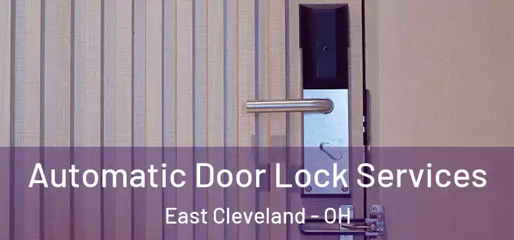  Automatic Door Lock Services East Cleveland - OH