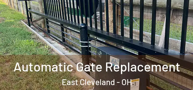  Automatic Gate Replacement East Cleveland - OH