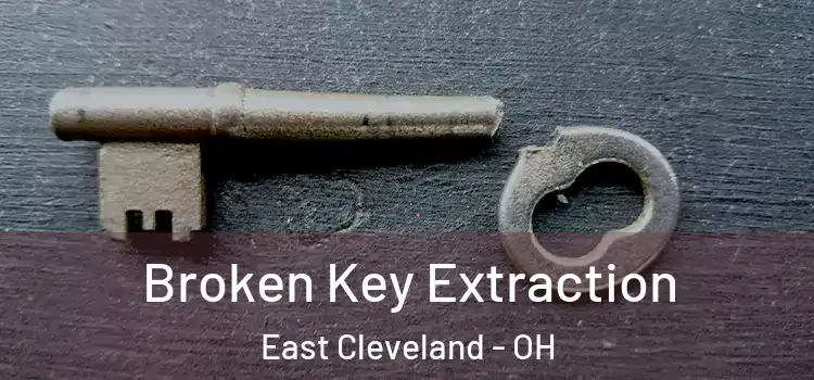  Broken Key Extraction East Cleveland - OH