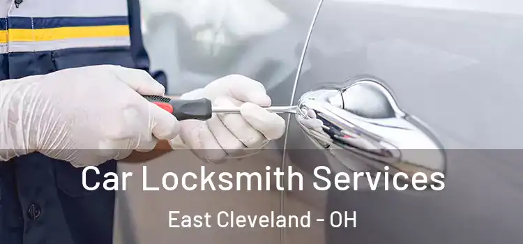 Car Locksmith Services East Cleveland - OH