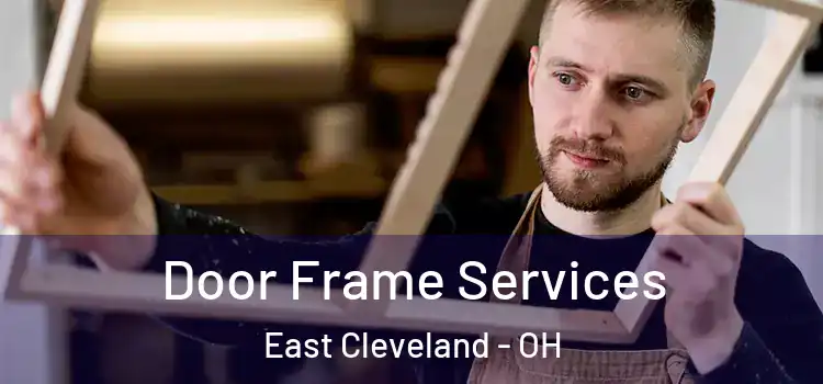 Door Frame Services East Cleveland - OH