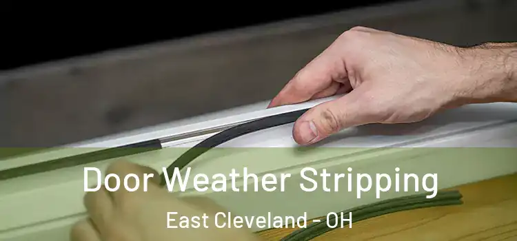  Door Weather Stripping East Cleveland - OH