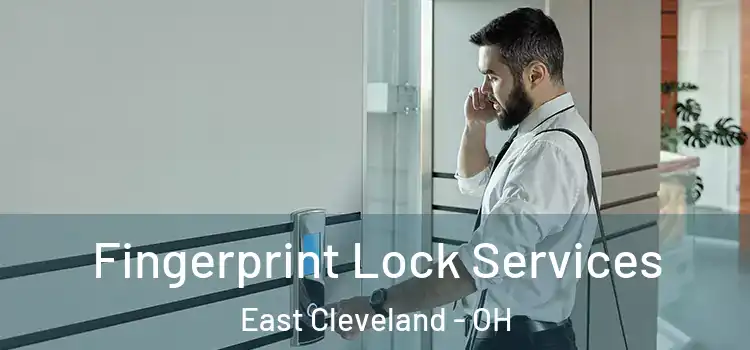  Fingerprint Lock Services East Cleveland - OH