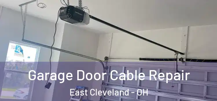  Garage Door Cable Repair East Cleveland - OH