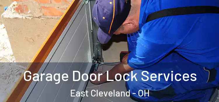  Garage Door Lock Services East Cleveland - OH