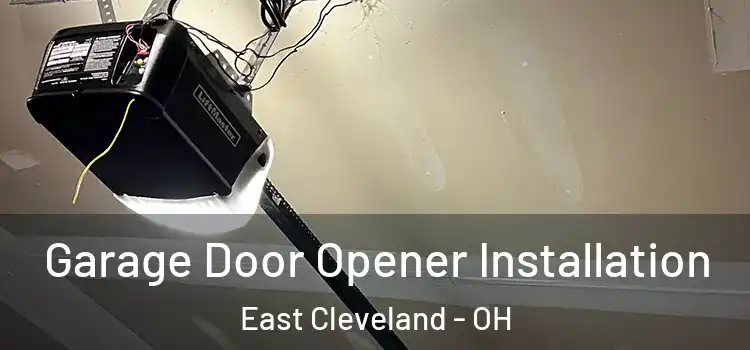  Garage Door Opener Installation East Cleveland - OH