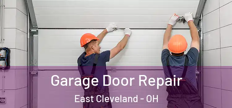  Garage Door Repair East Cleveland - OH