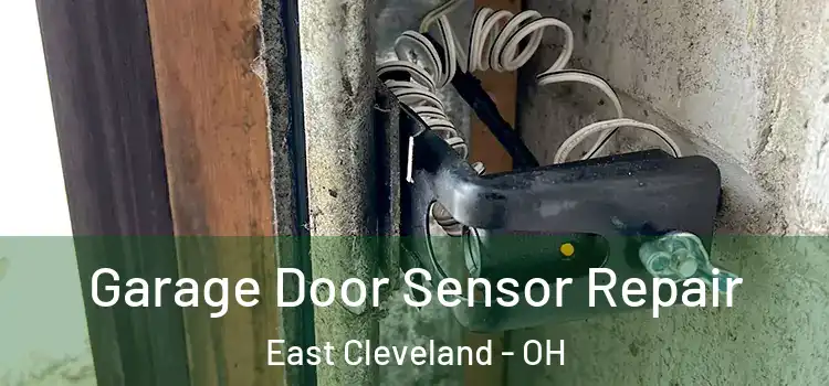  Garage Door Sensor Repair East Cleveland - OH