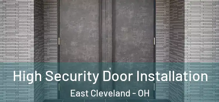  High Security Door Installation East Cleveland - OH