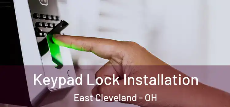 Keypad Lock Installation East Cleveland - OH