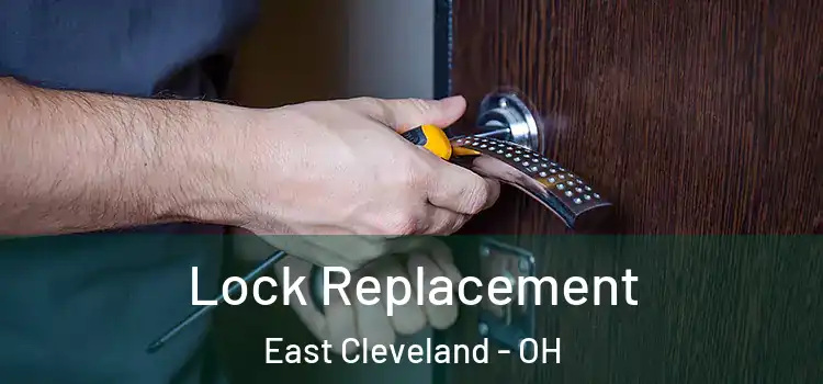  Lock Replacement East Cleveland - OH