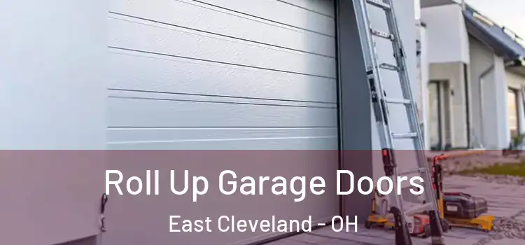  Roll Up Garage Doors East Cleveland - OH