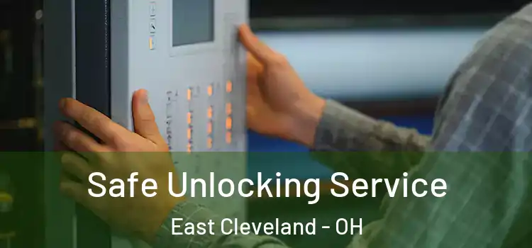  Safe Unlocking Service East Cleveland - OH