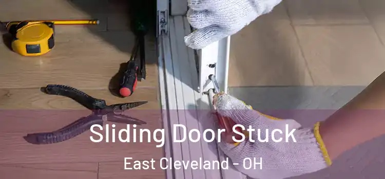 Sliding Door Stuck East Cleveland - OH
