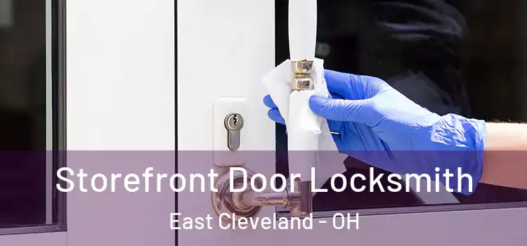  Storefront Door Locksmith East Cleveland - OH