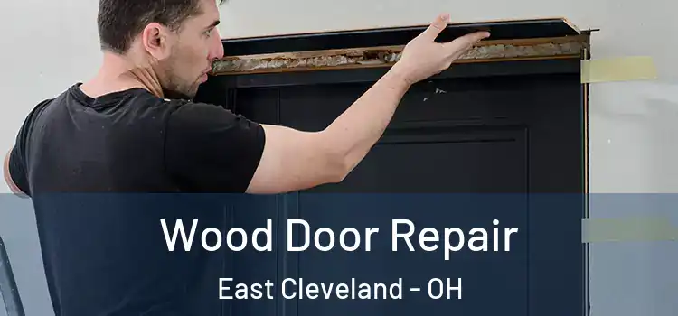  Wood Door Repair East Cleveland - OH